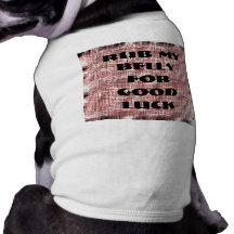 rub my belly for good luck  doggy t-shirt pet t shirt