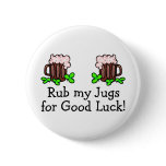 Rub My Jugs For Good Luck St Patricks Day Drinking Pinback Buttons