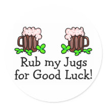 Rub My Jugs For Good Luck St Patricks Day Drinking Round Stickers