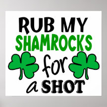 Rub My Shamrocks For a Shot Posters