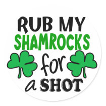 Rub My Shamrocks For a Shot Stickers