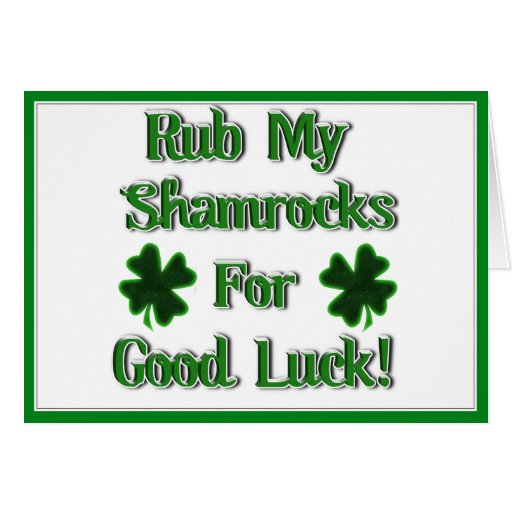 Rub My Shamrocks For Good Luck (1) Greeting Cards
