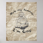 Rub my tummy - Im gay Print