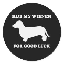 Rub my wiener for good luck