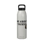 Rugby, Ask Me About My Hard Tackle water bottles