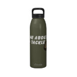 Rugby, Ask Me About My Hard Tackle water bottles