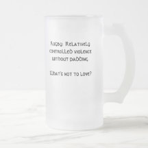 Rugby:  Relatively controlled violence without ... Mugs
