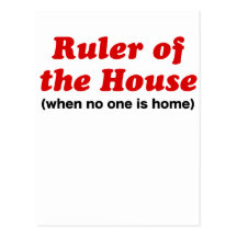 Ruler of the House When No One is House Postcards