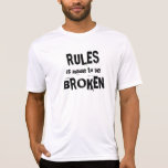 Rules is made to be broken t-shirts