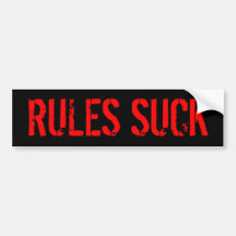 Rules Suck Bumper Sticker