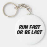 Run Fast or Be Last Keychain