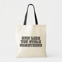 Run Like You Stole Something Canvas Bags