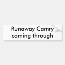 Runaway Camry coming through Bumper Stickers