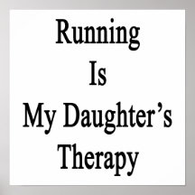 Running Is My Daughter's Therapy Poster