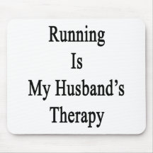 Running Is My Husband's Therapy Mousepad