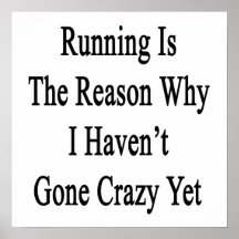 Running Is The Reason Why I Haven't Gone Crazy Yet Poster