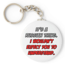 Russian Thing .. You Wouldn't Understand