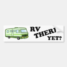 RV THERE YET? (green) Bumper Stickers
