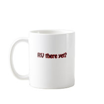RV there yet? Coffee Mugs