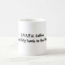 S.N.A.F.U. CoffeeYour Daily Punch to the Face Mug