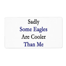 Sadly Some Eagles Are Cooler Than Me Shipping Label