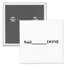 Said________DONE Pinback Button