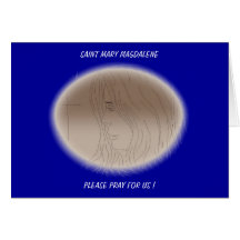 SAINT MARY MAGDALENE PLEASE PRAY FOR US ! GREETING CARD