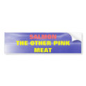 Salmon the Other Pink Meat bumper stickers