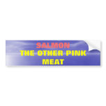 Salmon the Other Pink Meat bumper stickers