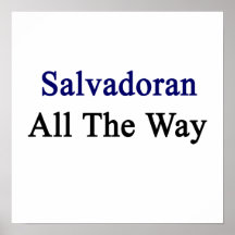 Salvadoran All The Way Posters