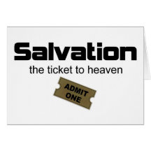 Salvation is the only ticket to heaven cards