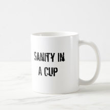 Sanity In A Cup Coffee Mug