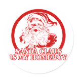 Santa Claus is my Homeboy Round Sticker
