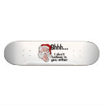 Santa Doesn't Believe In You Either Skate Boards