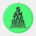 Santa doesn't exist refrigerator magnet
