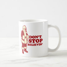 Santa, Don't Stop Believin' Coffee Mug