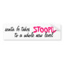 santa fe takes stoopid bumper sticker