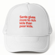 Santa gives more to rich kids than poor kids trucker hat