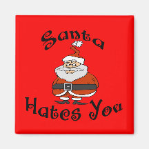 Santa Hates You Refrigerator Magnet