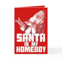 Santa is my Homeboy Card