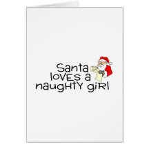 Santa Loves A Naughty Girl And So Do I Greeting Card