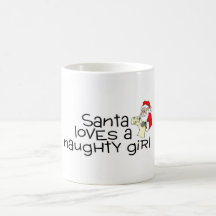 Santa Loves A Naughty Girl And So Do I Mugs