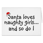 Santa Loves Naughty Girls And So Do I Greeting Card
