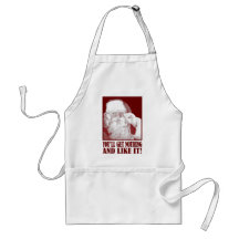 Santa Says You’ll Get Nothing, And Like It! Aprons