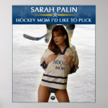 Sarah Palin - Hockey Mom I'd Like To Puck Poster posters