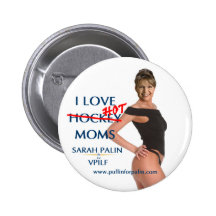 Sarah Palin - I Love Hot(ckey) Moms Button