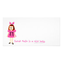 Sarah Palin is a nice lady Personalized Photo Card