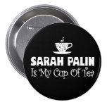 Sarah Palin Is My Cup Of Tea Button