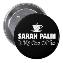 Sarah Palin Is My Cup Of Tea Button