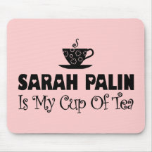 Sarah Palin Is My Cup Of Tea Mousepads